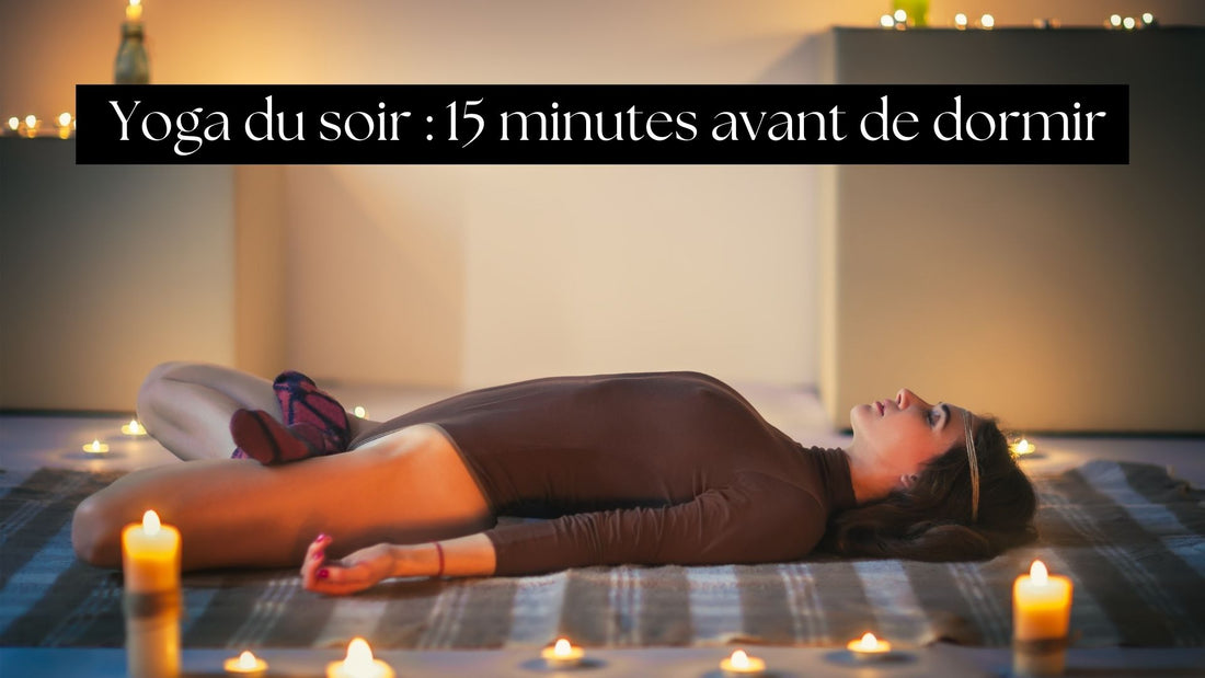 yoga du soir : routine de 15 minutes avant de dormir