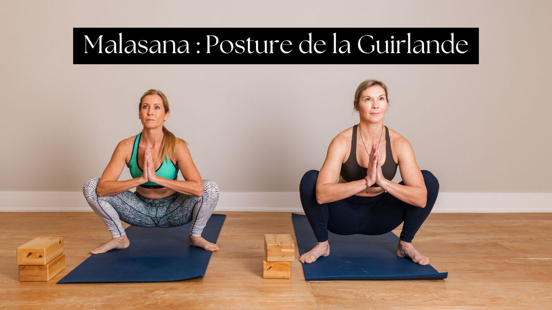 Tout savoir sur la posture de la guirlande : Malasana